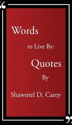 Palabras para vivir... Citas de Shawntel D. Carey - Words to Live By... Quotes By Shawntel D. Carey