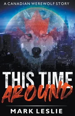 Esta vez: Un hombre lobo canadiense en Nueva York - This Time Around: A Canadian Werewolf in New York Story