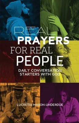 Oraciones reales para personas reales: Iniciadores de la conversación diaria con Dios - Real Prayers for Real People: Daily Conversation Starters With God