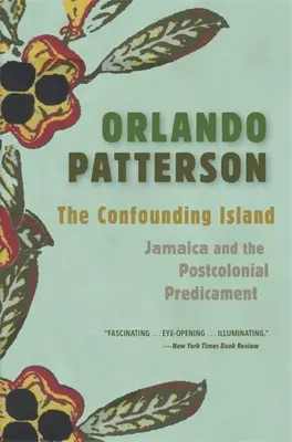 La isla desconcertante: Jamaica y el predicamento poscolonial - The Confounding Island: Jamaica and the Postcolonial Predicament