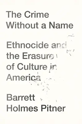 El crimen sin nombre: Etnocidio y supresión de la cultura en Estados Unidos - The Crime Without a Name: Ethnocide and the Erasure of Culture in America