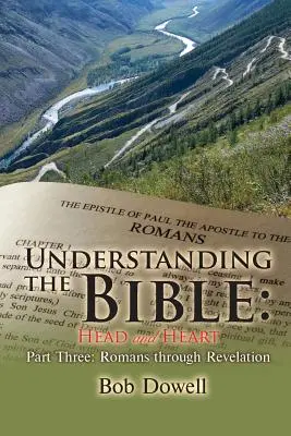 Comprender la Biblia: Cabeza y corazón, tercera parte: De Romanos a Apocalipsis - Understanding the Bible: Head and Heart Part Three: Romans Through Revelation