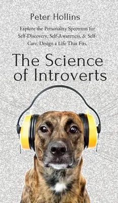 La ciencia de los introvertidos: Explora el Espectro de la Personalidad para el Autodescubrimiento, el Autoconocimiento y el Autocuidado. Diseña una vida a tu medida. - The Science of Introverts: Explore the Personality Spectrum for Self-Discovery, Self-Awareness, & Self-Care. Design a Life That Fits.