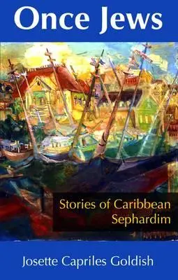 Once Jews: Historias de sefardíes caribeños - Once Jews: Stories of Caribbean Sephardim