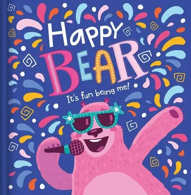 Oso Feliz: ¡Es divertido ser yo! - Happy Bear: It's Fun Being Me!