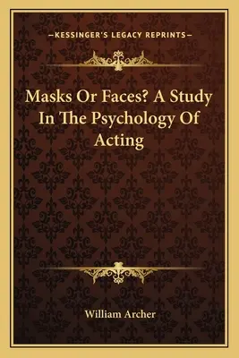 ¿Máscaras o rostros? un estudio sobre la psicología de la interpretación - Masks or Faces? a Study in the Psychology of Acting