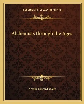 Los alquimistas a través de los tiempos - Alchemists Through the Ages