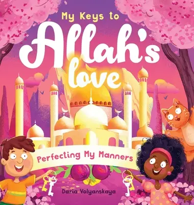 Mis claves del amor de Alá: Perfeccionar mis modales - My Keys to Allah's Love: Perfecting My Manners