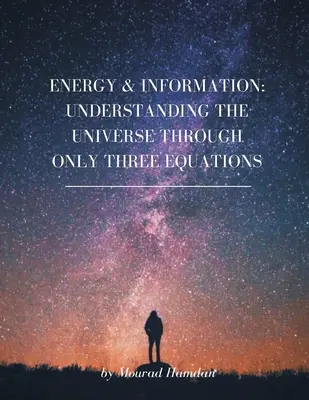 Energía e información: Comprender el Universo a través de sólo tres ecuaciones - Energy & Information: Understanding the Universe through only three equations