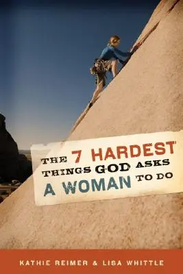Las 7 cosas más difíciles que Dios le pide hacer a una mujer - The 7 Hardest Things God Asks a Woman to Do