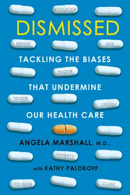 Despedidos: La lucha contra los prejuicios que socavan nuestra atención sanitaria - Dismissed: Tackling the Biases That Undermine Our Health Care