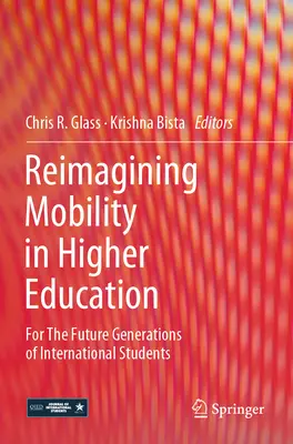 Reimaginar la movilidad en la enseñanza superior: Para las futuras generaciones de estudiantes internacionales - Reimagining Mobility in Higher Education: For the Future Generations of International Students