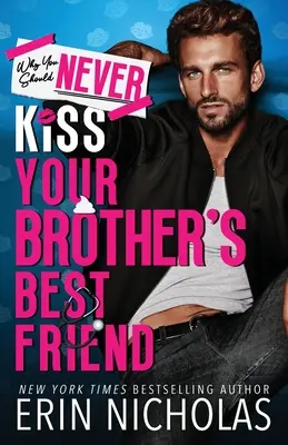 Por qué nunca debes besar al mejor amigo de tu hermano - Why You Should Never Kiss Your Brother's Best Friend