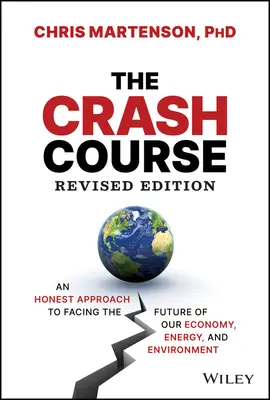 El curso acelerado: Un enfoque honesto para afrontar el futuro de nuestra economía, energía y medio ambiente - The Crash Course: An Honest Approach to Facing the Future of Our Economy, Energy, and Environment