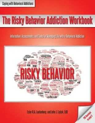 El libro de trabajo de la adicción a las conductas de riesgo: Información, evaluaciones y herramientas para manejar la vida con una adicción al comportamiento - The Risky Behavior Addiction Workbook: Information, Assessments, and Tools for Managing Life with a Behavioral Addiction