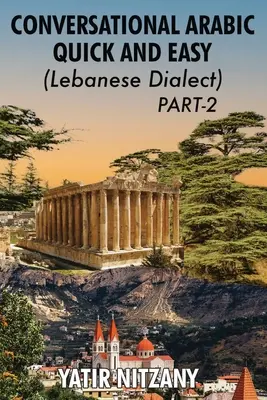 Árabe Conversacional Rápido y Fácil - Dialecto Libanés - PARTE 2: Dialecto Libanés - PARTE 2 - Conversational Arabic Quick and Easy - Lebanese Dialect - PART 2: Lebanese Dialect - PART 2