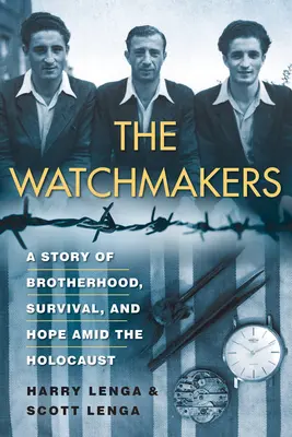 Los relojeros: Una poderosa historia de hermandad, supervivencia y esperanza en medio del Holocausto. - The Watchmakers: A Powerful Ww2 Story of Brotherhood, Survival, and Hope Amid the Holocaust