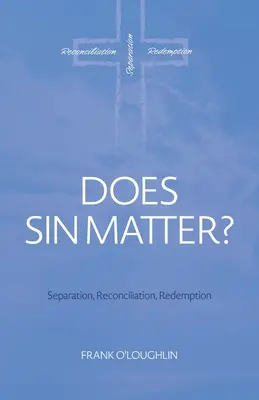 ¿Importa el pecado? Separación, reconciliación, redención - Does Sin Matter: Separation, Reconciliation, Redemption