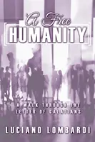 Una humanidad libre: Un paseo por la Carta de los Gálatas - A Free Humanity: A Walk through the Letter of Galatians