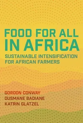 Alimentos para todos en África: Intensificación sostenible para los agricultores africanos - Food for All in Africa: Sustainable Intensification for African Farmers