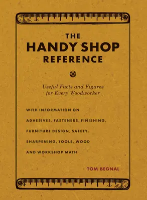 The Handy Shop Reference: Datos y cifras útiles para todo carpintero - The Handy Shop Reference: Useful Facts and Figures for Every Woodworker