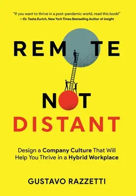 Remote Not Distant: Diseñe una cultura de empresa que le ayude a prosperar en un lugar de trabajo híbrido - Remote Not Distant: Design a Company Culture That Will Help You Thrive in a Hybrid Workplace