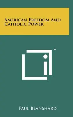 Libertad americana y poder católico - American Freedom And Catholic Power