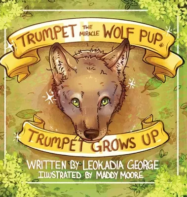 Trompeta, el cachorro lobo milagroso Trompeta crece - Trumpet the Miracle Wolf Pup: Trumpet Grows Up