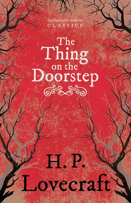 La cosa en la puerta (Clásicos de fantasía y terror): Con dedicatoria de George Henry Weiss - The Thing on the Doorstep (Fantasy and Horror Classics): With a Dedication by George Henry Weiss