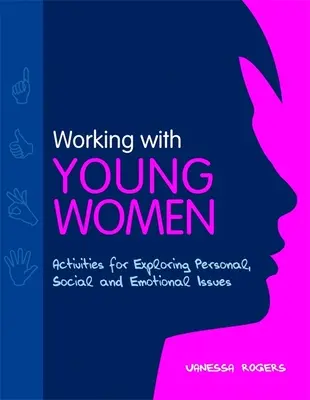 Trabajar con mujeres jóvenes - Actividades para explorar cuestiones personales, sociales y emocionales - Working with Young Women - Activities for Exploring Personal, Social and Emotional Issues