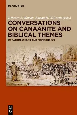 Conversaciones sobre temas cananeos y bíblicos: Creación, Caos y Monoteísmo - Conversations on Canaanite and Biblical Themes: Creation, Chaos and Monotheism