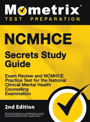 NCMHCE Secrets Study Guide - Exam Review and NCMHCE Practice Test for the National Clinical Mental Health Counseling Examination: [2ª Edición] - NCMHCE Secrets Study Guide - Exam Review and NCMHCE Practice Test for the National Clinical Mental Health Counseling Examination: [2nd Edition]