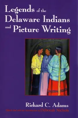 Leyendas de los indios delaware y escritura ilustrada (revisada) - Legends of the Delaware Indians and Picture Writing (Revised)