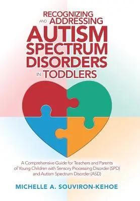 Recognizing and Addressing Autism Spectrum Disorders in Toddlers: Una guía completa para profesores y padres de niños pequeños con procesos sensoriales - Recognizing and Addressing Autism Spectrum Disorders in Toddlers: A Comprehensive Guide for Teachers and Parents of Young Children with Sensory Proces