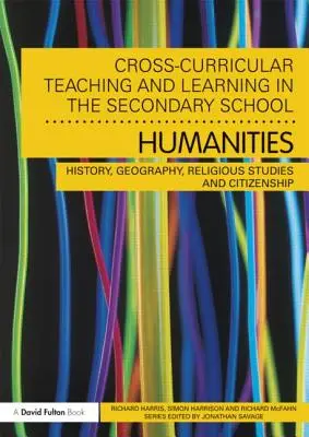 Enseñanza y aprendizaje transversales en la escuela secundaria... Humanidades: Historia, Geografía, Ciencias Religiosas y Ciudadanía - Cross-Curricular Teaching and Learning in the Secondary School... Humanities: History, Geography, Religious Studies and Citizenship