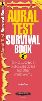 Aural Test Survival Book, Grade 1: Cómo tener éxito en el Associated Board y otros exámenes de música - Aural Test Survival Book, Grade 1: How to Succeed in Associated Board and Other Music Exams