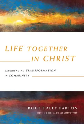 Vivir juntos en Cristo: Experimentar la transformación en comunidad - Life Together in Christ: Experiencing Transformation in Community