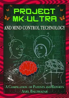 Proyecto MK-Ultra y tecnología de control mental: Recopilación de patentes e informes - Project MK-Ultra and Mind Control Technology: A Compilation of Patents and Reports