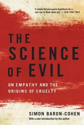 La ciencia del mal: sobre la empatía y los orígenes de la crueldad - The Science of Evil: On Empathy and the Origins of Cruelty