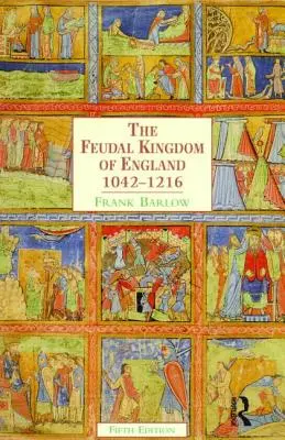 El Reino Feudal de Inglaterra: 1042-1216 - The Feudal Kingdom of England: 1042-1216