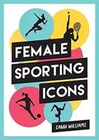 Iconic Women in Sport - Una celebración de 38 iconos deportivos inspiradores - Iconic Women in Sport - A Celebration of 38 Inspirational Sporting Icons