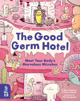 El buen hotel de los gérmenes: Conozca los maravillosos microbios de su cuerpo - The Good Germ Hotel: Meet Your Body's Marvelous Microbes