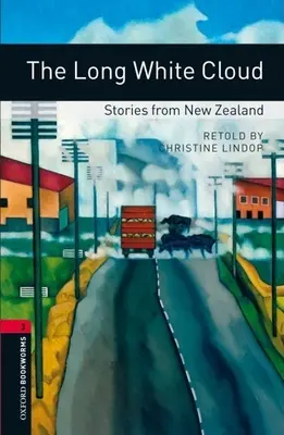 Biblioteca Oxford Bookworms: La larga nube blanca: Cuentos de Nueva Zelanda: Nivel 3: Vocabulario de 1000 palabras - Oxford Bookworms Library: The Long White Cloud: Stories from New Zealand: Level 3: 1000-Word Vocabulary