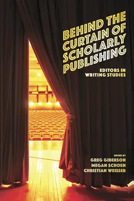 Detrás de la cortina de la publicación académica: Editores en estudios de escritura - Behind the Curtain of Scholarly Publishing: Editors in Writing Studies