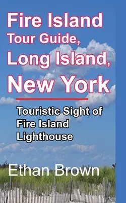 Guía turística de Fire Island, Long Island, Nueva York - Fire Island Tour Guide, Long Island, New York