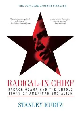 Radical en jefe: Barack Obama y la historia no contada del socialismo estadounidense - Radical-In-Chief: Barack Obama and the Untold Story of American Socialism