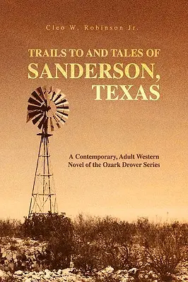 Caminos y relatos de Sanderson, Texas - Trails to and Tales of Sanderson, Texas
