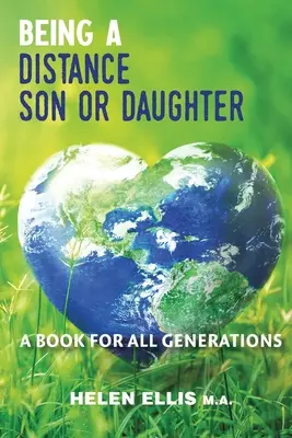 Ser hijo o hija a distancia: Un libro para todas las generaciones - Being a Distance Son or Daughter: A Book for ALL Generations