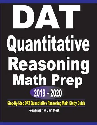 DAT Razonamiento Cuantitativo Preparación de Matemáticas 2019 - 2020: Guía de estudio de matemáticas de razonamiento cuantitativo del DAT paso a paso - DAT Quantitative Reasoning Math Prep 2019 - 2020: Step-By-Step DAT Quantitative Reasoning Math Study Guide