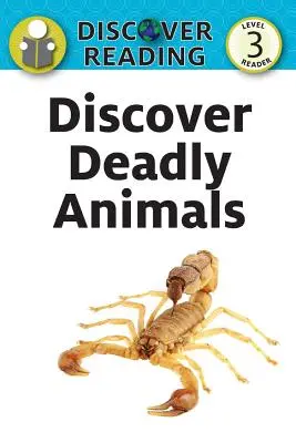 Discover Deadly Animals: Nivel 3 Lector - Discover Deadly Animals: Level 3 Reader